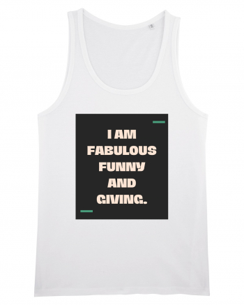 I am fabulous, funny and giving. White