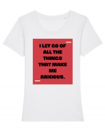 I let go of all the things that make me anxious. Tricou mânecă scurtă guler larg fitted Damă Expresser