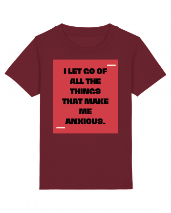 I let go of all the things that make me anxious. Burgundy