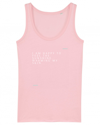 I am happy to feel the sunshine warming my skin. Cotton Pink