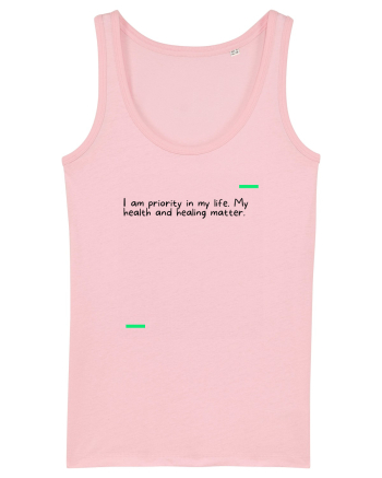 I am priority in my life. My health and healing matter. Cotton Pink