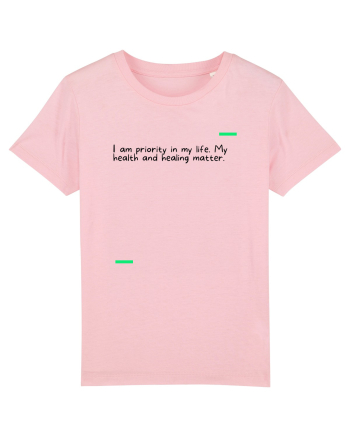 I am priority in my life. My health and healing matter. Cotton Pink