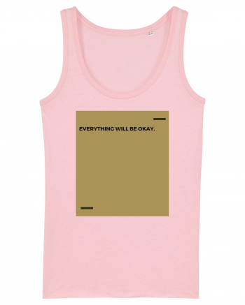 Everything will be okay. Cotton Pink