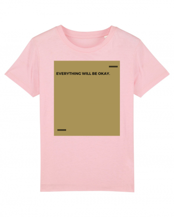 Everything will be okay. Cotton Pink