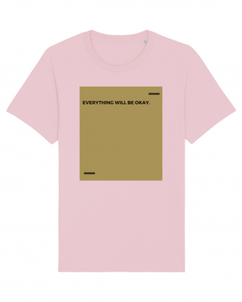 Everything will be okay. Cotton Pink