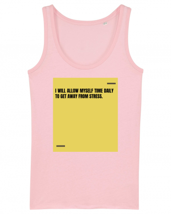 I will allow myself time daily to get away from stress. Cotton Pink