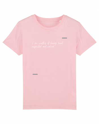 I am worthy of being loved, respected and valued. Cotton Pink