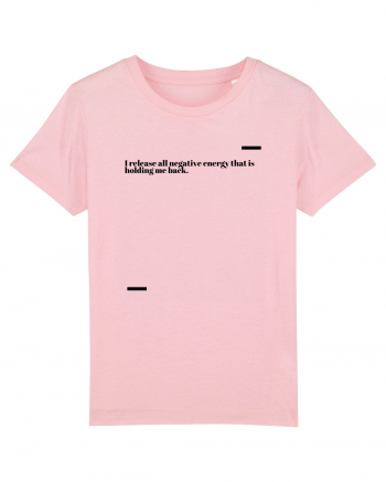 I release all negative energy that is holding me back. Cotton Pink