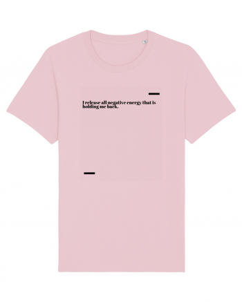 I release all negative energy that is holding me back. Cotton Pink