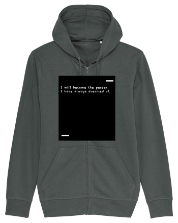 I will become the person I have always dreamed of. Anthracite