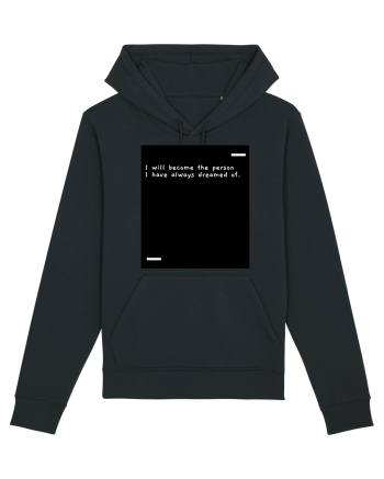 I will become the person I have always dreamed of. Black