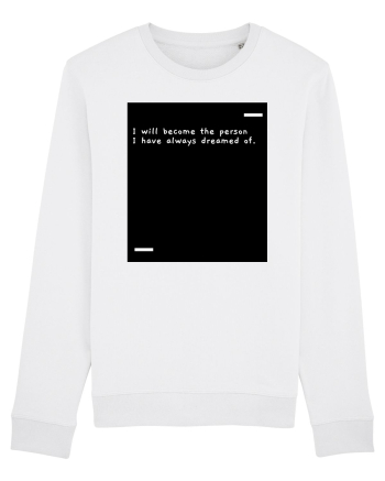 I will become the person I have always dreamed of. White