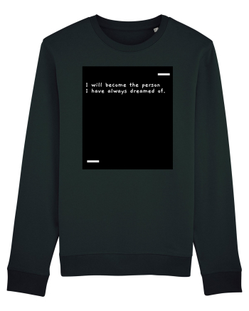 I will become the person I have always dreamed of. Black