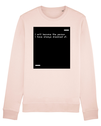 I will become the person I have always dreamed of. Candy Pink