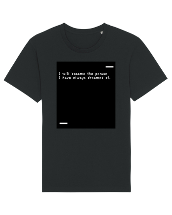 I will become the person I have always dreamed of. Black