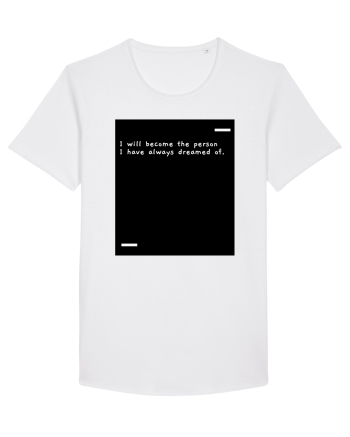I will become the person I have always dreamed of. White