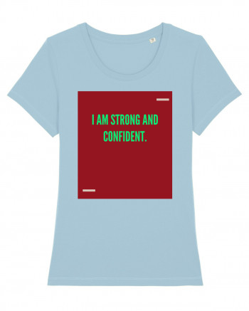 I am strong and confident. Sky Blue