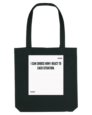 I can choose how I react to each situation. Black