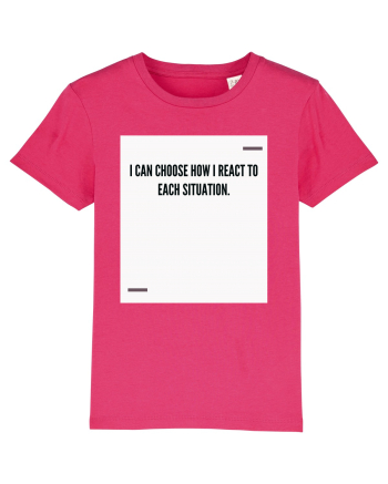 I can choose how I react to each situation. Raspberry