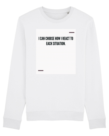 I can choose how I react to each situation. White