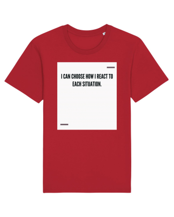 I can choose how I react to each situation. Red