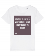 I choose to live in a way that will bring peace and joy to myself. Tricou mânecă scurtă  Copii Mini Creator