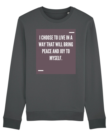I choose to live in a way that will bring peace and joy to myself. Anthracite