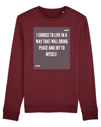 I choose to live in a way that will bring peace and joy to myself. Burgundy