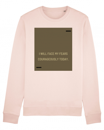 I will face my fears courageously today. Candy Pink
