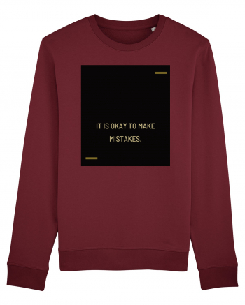 It is okay to make mistakes. Burgundy