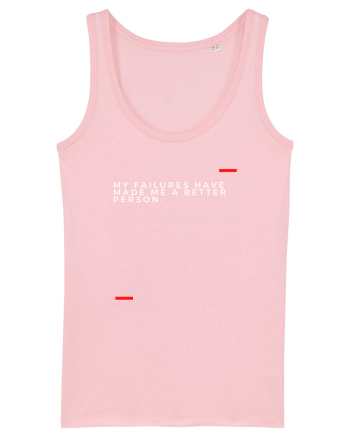 My failures have made me a better person. Cotton Pink