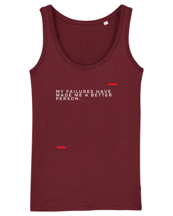 My failures have made me a better person. Burgundy