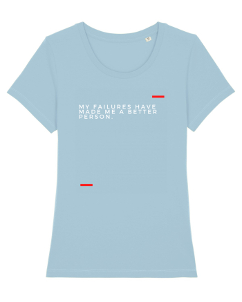 My failures have made me a better person. Sky Blue