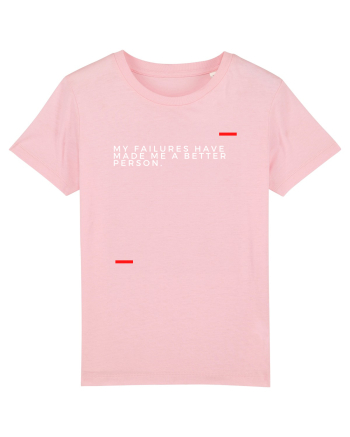 My failures have made me a better person. Cotton Pink