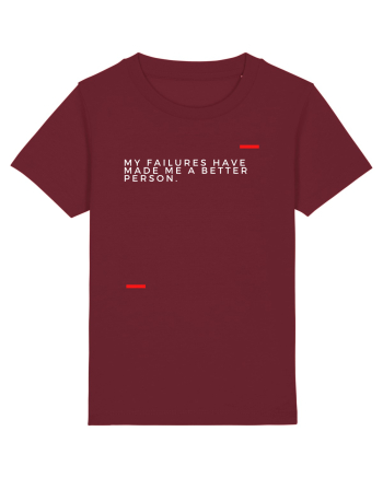 My failures have made me a better person. Burgundy