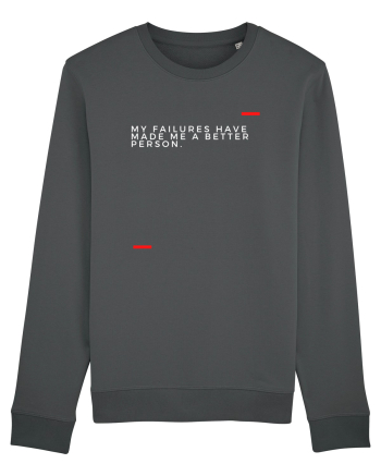 My failures have made me a better person. Anthracite