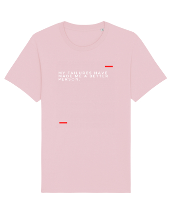 My failures have made me a better person. Cotton Pink