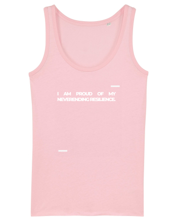 I am proud of my neverending resilience. Cotton Pink