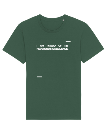 I am proud of my neverending resilience. Bottle Green