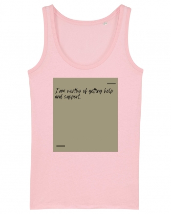 I am worthy of getting help and support. Cotton Pink