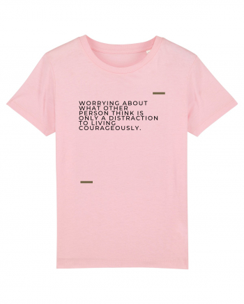 Worrying about what other person think is only a distraction to living c Cotton Pink