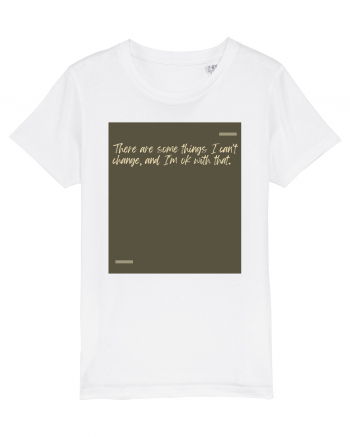 There are some things I can’t change, and I’m ok with that. White