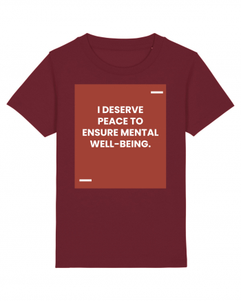 I deserve peace to ensure mental well-being. Burgundy