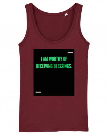 I am worthy of receiving blessings. Burgundy