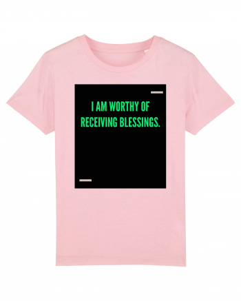 I am worthy of receiving blessings. Cotton Pink