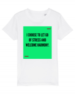 I choose to let go of stress and welcome harmony. Tricou mânecă scurtă  Copii Mini Creator