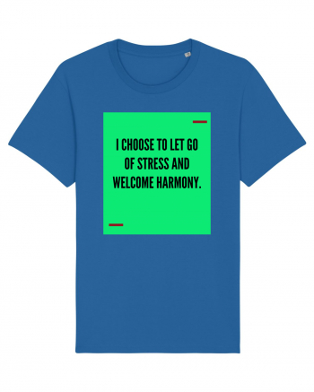 I choose to let go of stress and welcome harmony. Royal Blue