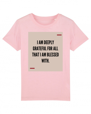 I am deeply grateful for all that I am blessed with. Cotton Pink