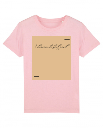 I deserve to feel good. Cotton Pink