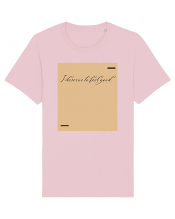 I deserve to feel good. Cotton Pink